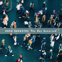 Doug Hoekstra - The Day Deserved