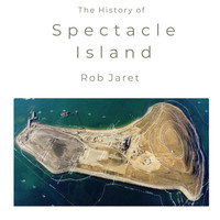 Rob Jaret - The History of Spectacle Island