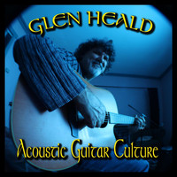 Glen Heald - Acoustic Guitar Culture (Remastered)
