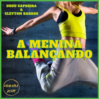 Dudu Capoeira, Cleyton Barros - A Menina Balançando