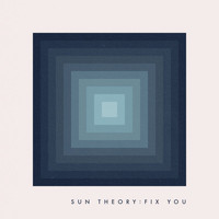 Sun Theory - Fix You
