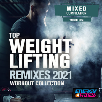 Various Artists - Top Weight Lifting Remixes 2021 Workout Collection (15 Tracks Non-Stop Mixed Compilation For Fitness & Workout - 128 Bpm)