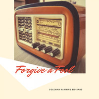 Coleman Hawkins Big Band - Forgive a Fool