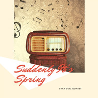 Stan Getz Quintet - Suddenly It's Spring
