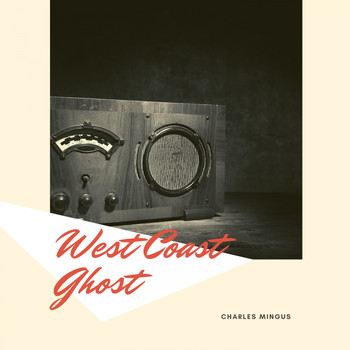 Charles Mingus - West Coast Ghost