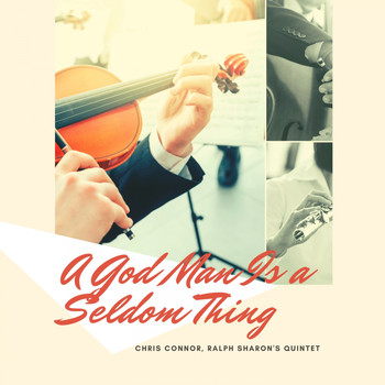 Chris Connor, Ralph Sharon's Quintet - A God Man Is a Seldom Thing