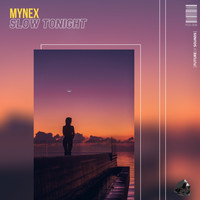 Mynex - Slow Tonight