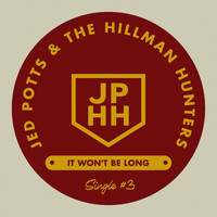 Jed Potts & the Hillman Hunters - It Won't Be Long