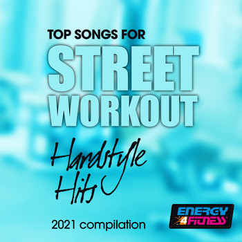 Various Artists - Top Songs For Street Workout Hardstyle Hits 2021 Compilation