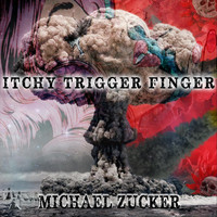 Michael Zucker - Itchy Trigger Finger