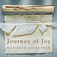 Maribeth Alexander - Journey of Joy