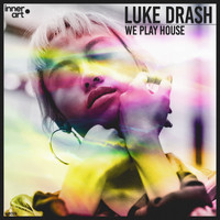 Luke Drash - We Play House