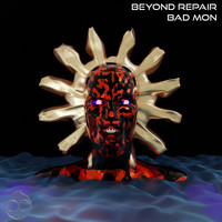 Beyond Repair - Bad Mon