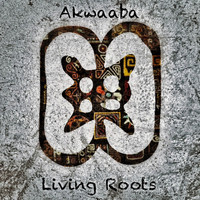 Living Roots - Akwaaba (feat. Ben Ada)