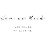 Lee Jones - Can We Rock (feat. Jacqine)