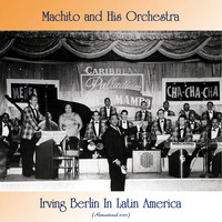 Machito and his Orchestra - Irving Berlin In Latin America (Remastered 2021)
