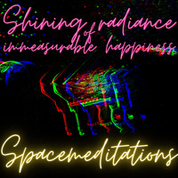 Spacemeditations - Shining radiance of immeasurable happiness