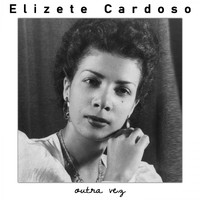 Elizeth Cardoso - Outra Vez