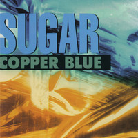 Sugar - Copper Blue (Remastered)