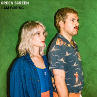 Green Screen - I Am Boring