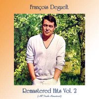 François Deguelt - Remastered Hits Vol. 2 (All Tracks Remastered)