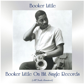 Booker Little - Booker Little On Hit Single Records (All Tracks Remastered)