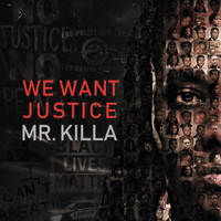 Mr. Killa - We Want Justice (Explicit)