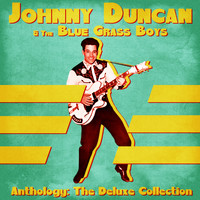 Johnny Duncan & The Bluegrass Boys - Anthology: The Deluxe Collection (Remastered)