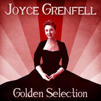 Joyce Grenfell - Golden Selection (Remastered)