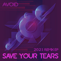 Avoid - Save Your Tears (2021 Remix EP)