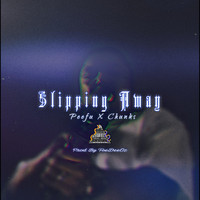 Chunks - Slipping Away (feat. Peefu) (Explicit)