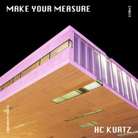Hc Kurtz - Make Your Measure