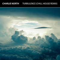 Charlie North - Turbulence (Chill House Remix)