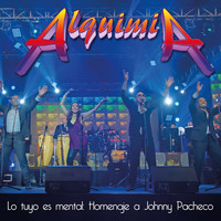 Alquimia La Sonora Del XXI - Lo Tuyo Es Mental (Homenaje a Johnny Pacheco)