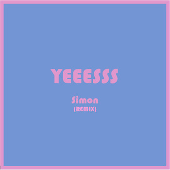 Simon - Yeeesss (Remix) (Explicit)