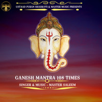 MASTER SALEEM - Ganesh Mantra 108 Times