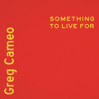Greg Cameo - Something to Live For