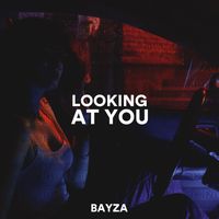 Bayza - Looking At You