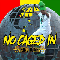 King Ujah - No Caged In