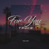 Truce - For You (Remix)