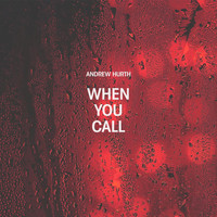 Andrew Hurth - When You Call