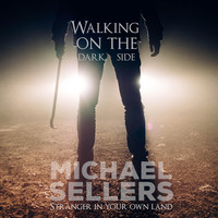 Michael Sellers - Walking on the Dark Side