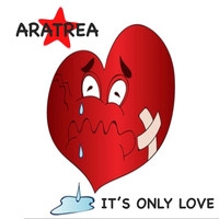 Aratrea - It’s Only Love