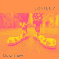 L O F I L U V - Clownshow