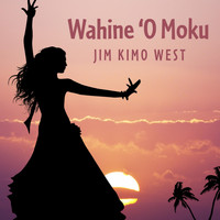 Jim "Kimo" West - Wahine 'O Moku