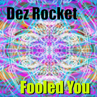 Dez Rocket - Fooled You