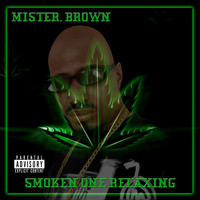 Mister Brown - Smoken One Relaxing (Explicit)