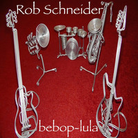 Rob Schneider - Bebop-Lula