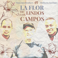 Manyoma Brothers - La Flor de los Lindos Campos (feat. Adalberto Santiago)