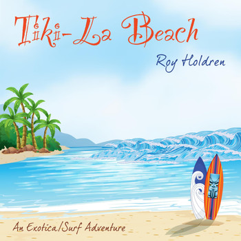 Roy Holdren - Tiki-La Beach
